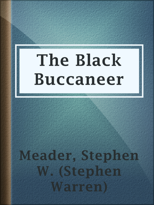 Title details for The Black Buccaneer by Stephen W. (Stephen Warren) Meader - Available